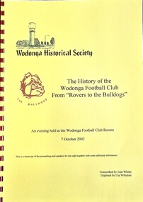 Booklet - The History of the Wodonga Football Club From "Rovers to the Bulldogs", Wodonga Historical Society, 2002