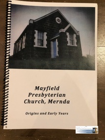 Booklet - paper, Draft copy of a book titled Mayfield Presbyterian Church, Mernda, Origins and Early Years by Dr. Richard Ely