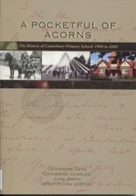 Book, Catherine Cato, A Pocketful of Acorns: the History of Canterbury Primary School, 1908 to 2008, 2008