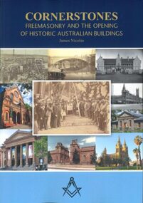 Book, James Nicolas, Cornerstones: Freemasonry and the opening of historic Australian buildings, 2023