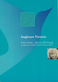 Booklet (Item), Anglicare Victoria, Anglicare Victoria: A New Name . . . But an Old Friend, 1996-1997