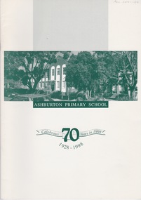 Booklet (Item), Margaret Holt et al, Ashburton Primary School celebrates 70 years in 1998, 1998
