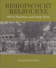 Book, Elizabeth Rushen, Bishopscourt Melbourne: Official Residence and Family Home, 2013