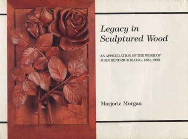 Book, Morgan, Marjorie, Legacy in Sculptured Wood: an appreciation of the work of John Kendrick Blogg 1851-1936, 1993