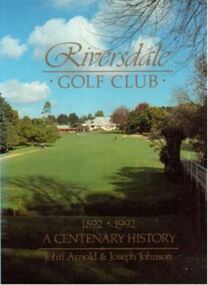 Book, John Arnold et al, Riversdale Golf Club 1892-1992: A Centenary History, 1992