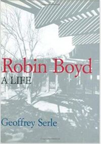 Book, Geoffrey Serle, Robin Boyd: A Life, 1995