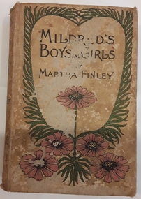 Book, Martha Finley (Martha Farquharson et al, Mildred's Boys and Girls, copyright 1886, 1914