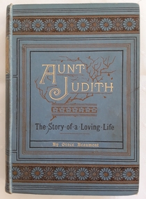 Book, Grace Beaumont, Aunt Judith - the story of a loving life, 1889
