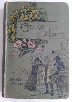A khaki coloured book Con's Acre by Mrs. C. M. Clarke - has an illustration of a woman alighting from a carriage assisted by a gentleman and another woman standing nearby