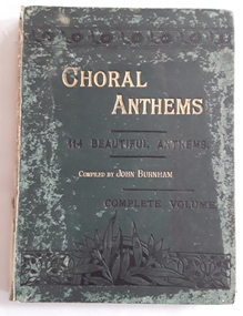 Book, JohnBurnham, Choral Anthems, 1892 is the dedication date inside. c.1899?