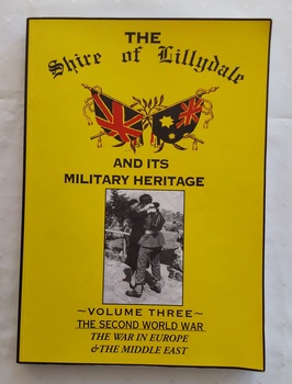 A large yellow paperback book titled: The Shire of Lillydale and its Military Heritage - Volume Three - The Second World War