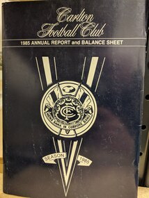 Printed booklet, Carlton Football Club 1985 Annual Report and Balance Sheet
