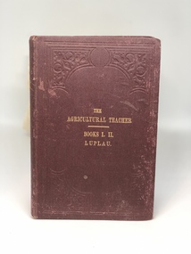 THE AGRICULTURAL TEACHER, The Agricultural Teachers Books I. II. Luplau, 1881