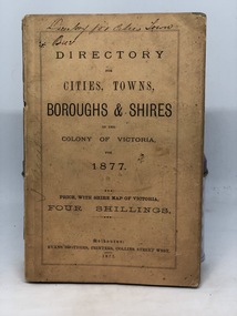 DIRECTORY FOR CITIES, TOWNS, BOUROUGHS & SHIRES IN THE COLONY OF VICTORIA FOR 1877, Directory for Cities, Towns, Boroughs & Shires in the colony of Victoria for 1877, 1877