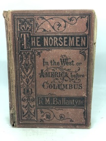 THE NORSEMEN IN THE WEST OR AMERICA BEFORE COLUMBUS, The Norsemen in the West or America before Columbus A Tale, 1878