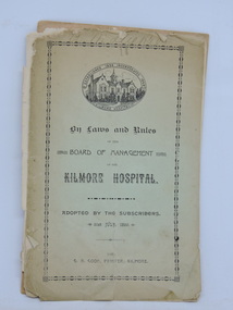 By-Laws and Rules of the Board of Management of the Kilmore Hospital, By-Laws and Rules of the Board of Management of the Kilmore Hospital, 1890, 1898, 1905 & 1944, 1890, 1898, 1905, 1944