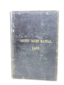 COUNTY COURTS MANUAL 1869, 1869