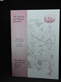 ANNUAL REPORT, The Kilmore and District Hopital & The Kilmore and District Nursing Home, Annual Reports 1996-2016, 1996-2016