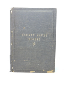 COUNTY COURT DIGEST, Charles F. Maxwell, 1888