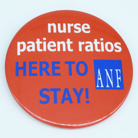 Australian Nursing Federation campaign badge, [2004-2008?]