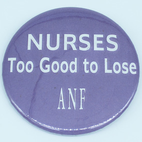 Australian Nursing Federation campaign badge, [1990s-2000s?]