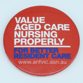 Australian Nursing Federation aged care campaign badge, [2006-2011?]