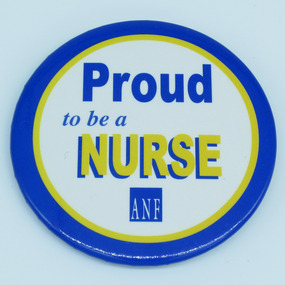 Australian Nursing Federation 'Proud to be a nurse' badge, [2006?]