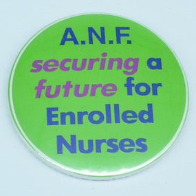 Australian Nursing Federation campaign badge, [1990s-2000s?]