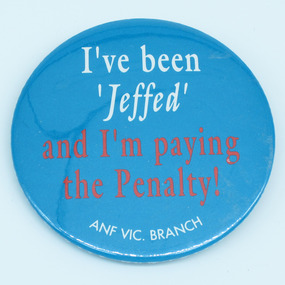 Australian Nursing Federation Victorian Branch 'Jeff Kennett' protest badge, [1993?]