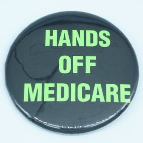 'Hands off Medicare' protest badge, [2000s]
