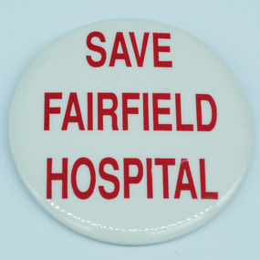 'Save Fairfield Hospital' badge, [1990s]