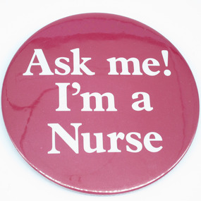 'Ask me! I'm a nurse' nursing badge, Unknown