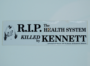 Australian Nursing Federation 'R.I.P. the Health System - Killed by [Jeff] Kennett' protest sticker, [1992-1999?]
