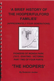 Book - Hooper Family History, A Brief History of the Hooper Family, Pioneers of Wonga Park Victoria 1913 - Existing, About 2013