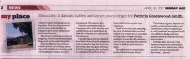 Newspaper - A newspaper cutting from “Sunday Age” April 16, 2017, “My Place” “Memories of dances, babies and secret places linger for Patricia Greenwood-Smith” of Wonga Park