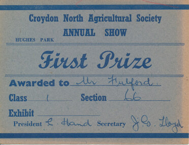 Card - Prize Certificate, Croydon North Agricultural Society Annual Show Hughes Park First Prize Awarded to Mr Fulford Class 1 Section 66 Pres. C Hand Sec JG Lloyd