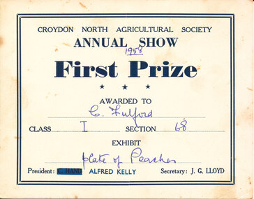 Card - Prize Certificate, Croydon North Agricultural Society Annual Show, 1958, First Prize Awarded to C Fulford Class I Section 68 Exhibit Plate of Peaches Pres: Alfred Kelly Sec: J.G. Lloyd