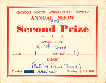 Card - Prize Certificate, Croydon North Agricultural Society Annual Show, 1958, Second Prize Awarded to C Fulford Class I Section 67 Exhibit Plate of Plums (Dark) Pres: Alfred Kelly Sec: J.G. Lloyd