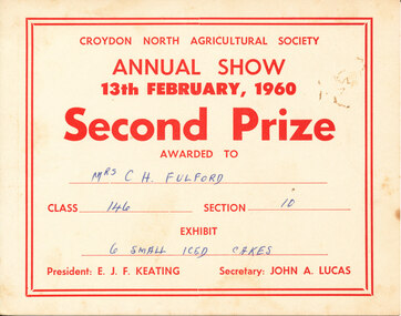 Card - Prize Certificate, Croydon North Agricultural Society Annual Show, 1960, Second Prize Awarded to Mrs C H Fulford Class 146 Section 10 6 Small Iced Cakes Pres: W. F. J. Keating Sec: John A. Lucas