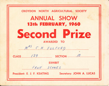 Card - Prize Certificate, Croydon North Agricultural Society Annual Show, 1960, Second Prize Awarded to Mrs C H Fulford Class 139 Section 10 Fruit Scones Pres: W. F. J. Keating Sec: John A. Lucas