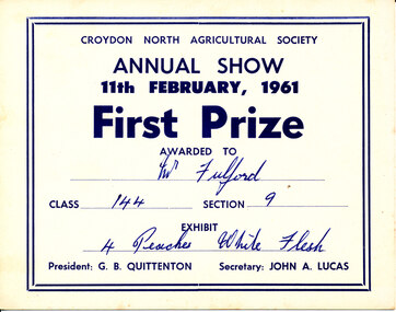 Card - Prize Certificate, Croydon North Agricultural Society Annual Show, 1961, First Prize Awarded to Mr Fulford Class 144 Section 9 4 Peaches White Flesh Pres: G. B. Quittenton Sec: John A. Lucas