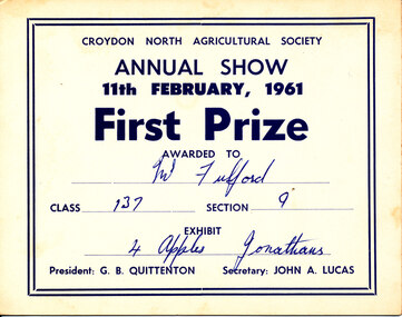 Card - Prize Certificate, Croydon North Agricultural Society Annual Show, 1961, First Prize Awarded to Mr Fulford Class 137 Section 9 4 Apples Jonathans Pres: G. B. Quittenton Sec: John A. Lucas