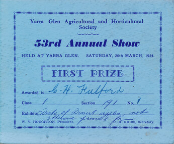 Card - Prize Certificate, Yarra Glen Agricultural and Horticultural Society, 53rd Annual Show Saturday, 20th March, 1954, First Prize Awarded to CH Fulford Class 1 Sec 191 Exhibits Dish of Dessert Apples not otherwise provided for Pres. W.V. Houghton Sec C.B. Gibbs