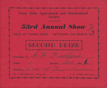 Card - Prize Certificate, Yarra Glen Agricultural and Horticultural Society, 53rd Annual Show Saturday, 20th March, 1954, Second Prize Awarded to CH Fulford Class 1 Sec 204 Exhibits Dish of Four Quinces Pres. W.V. Houghton Sec C.B. Gibbs