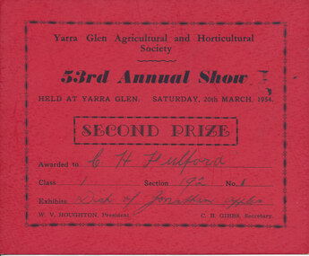 Card - Prize Certificate, Yarra Glen Agricultural and Horticultural Society, 53rd Annual Show Saturday, 20th March, 1954, Second Prize Awarded to CH Fulford Class 1 Sec 192 Exhibits Dish of Jonathan Apples Pres. W.V. Houghton Sec C.B. Gibbs