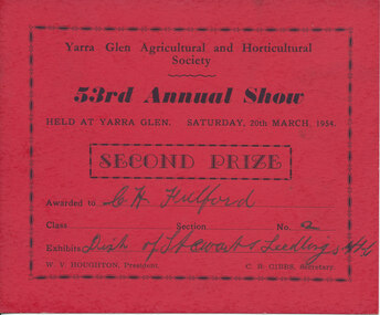 Card - Prize Certificate, Yarra Glen Agricultural and Horticultural Society, 53rd Annual Show Saturday, 20th March, 1954, Second Prize Awarded to CH Fulford Class (blank) Sec (blank) Exhibits Dish of Stewart Seedlings Apples Pres. W.V. Houghton Sec C.B. Gibbs