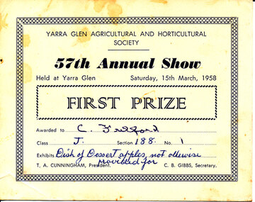 Card - Prize Certificate, Yarra Glen Agricultural and Horticultural Society, 57th Annual Show Saturday, 15th March, 1958, First Prize Awarded to C. Fulford Class J 188 Exhibits Dish of Dessert Apples not otherwise provided for Pres. T.A. Cunningham Sec C.B. Gibbs
