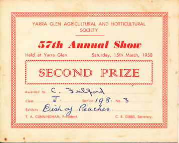 Card - Prize Certificate, Yarra Glen Agricultural and Horticultural Society, 57th Annual Show Saturday, 15th March, 1958, Second Prize Awarded to C. Fulford Class J 198 No 3 Exhibits Dish of Peaches Pres. T.A. Cunningham Sec C.B. Gibbs