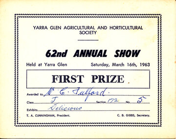 Card - Prize Certificate, Yarra Glen Agricultural and Horticultural Society, 62nd Annual Show Saturday, March 16th, 1963, First Prize Awarded to Mr C. Fulford Class J Sec 172 No 5 Exhibits Delicious Pres. T.A. Cunningham Sec C.B. Gibbs