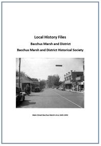 Local History Files Bacchus Marsh and District, 1969- to present